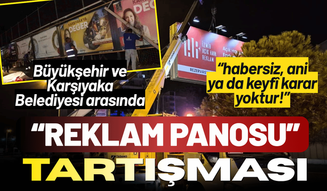 İzmir Büyükşehir ve Karşıyaka Belediyesi arasında 'reklam panosu' gerilimi!