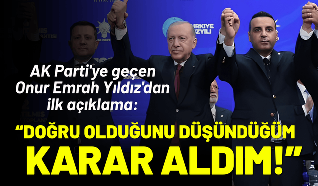 AK Parti'ye geçen Yıldız'dan açıklama: Doğru olduğunu düşündüğüm karar aldım!