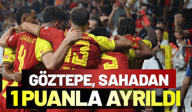 Göztepe, sahadan 1 puanla ayrıldı