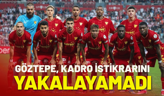 Göztepe, kadro istikrarını yakalayamadı