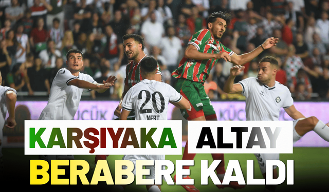 Ezeli rakip, Karşıyaka-Altay berabere kaldı