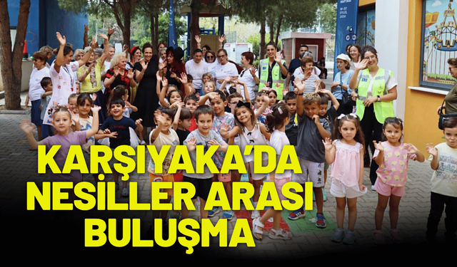 Karşıyaka’da nesiller arası buluşma