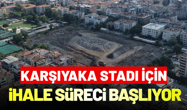Karşıyaka stadı için ilk ihale süreci başlıyor