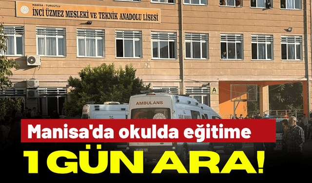 Manisa'da okulda eğitime 1 gün ara!