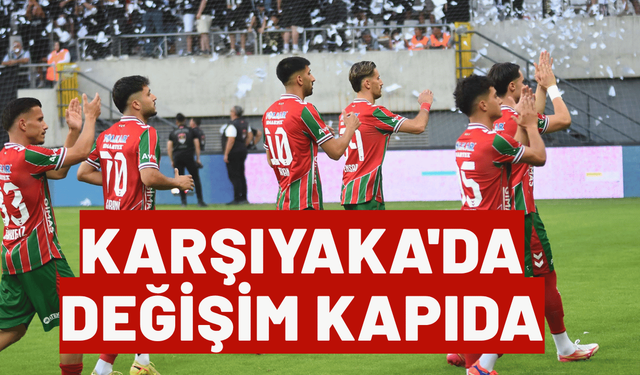 Karşıyaka'da değişim kapıda