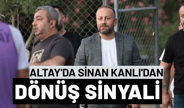 Altay'da Sinan Kanlı'dan dönüş sinyali