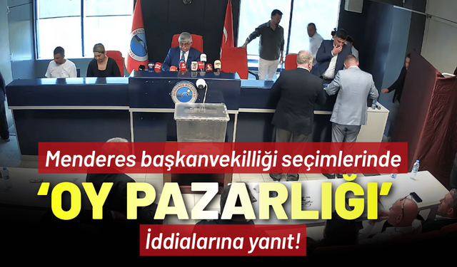 Menderes seçimlerinde 'oy pazarlığı' iddialarına yanıt!