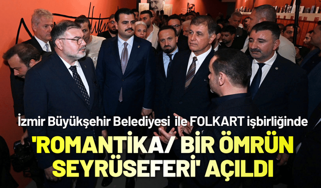 'ROMANTİKA / Bir Ömrün Seyrüseferi' sergisi açıldı