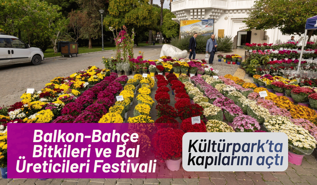 Balkon-Bahçe Bitkileri ve Bal Üreticileri Festivali, Kültürpark’ta kapılarını açtı