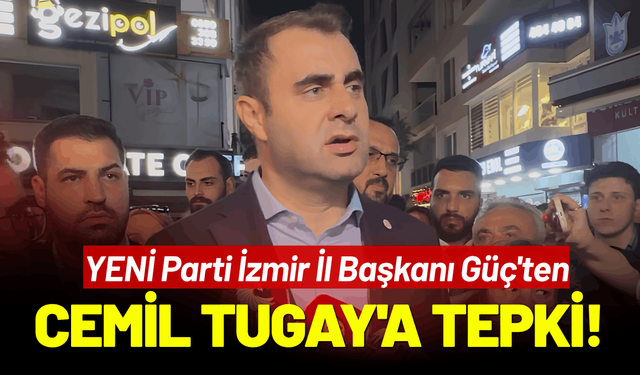 YENİ Partili Güç'ten Cemil Tugay'a tepki!