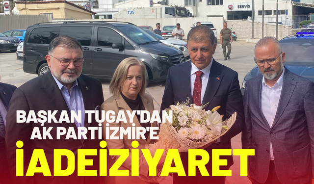 Başkan Tugay'dan AK Parti İzmir'e iadeiziyaret