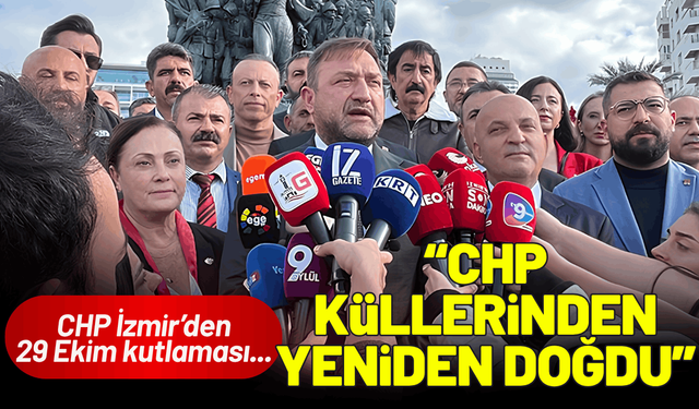 CHP İzmir’den 29 Ekim kutlaması... Gümrükçü: CHP küllerinden yeniden doğdu