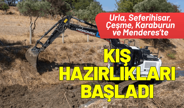 Urla, Seferihisar, Çeşme, Karaburun ve Menderes’te kış hazırlıkları başladı