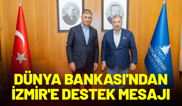 Dünya Bankası'ndan İzmir'e destek mesajı