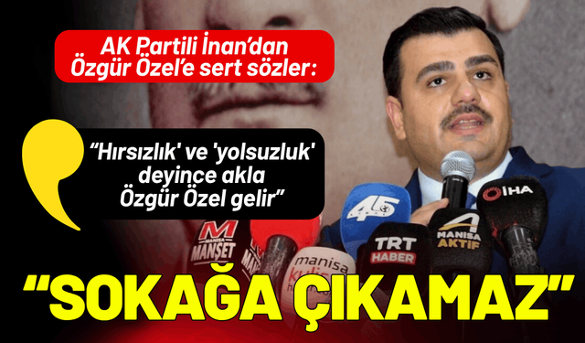 AK Partili İnan: Özel ve arkadaşları Manisa'da sokağa çıkamaz
