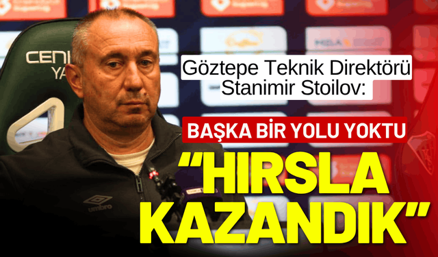 Stanimir Stoilov: Maçı oyuncularımızın hırsıyla kazandık