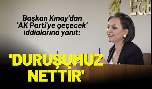 Başkan Kınay'dan 'AK Parti'ye geçecek' iddialarına yanıt: 'Duruşumuz nettir'