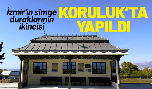 İzmir'in simge duraklarının ikincisi Koruluk’ta yapıldı