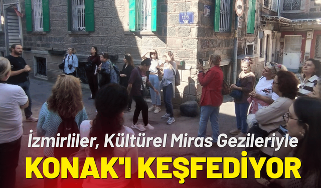 İzmirliler, Kültürel Miras Gezileriyle Konak'ı keşfediyor