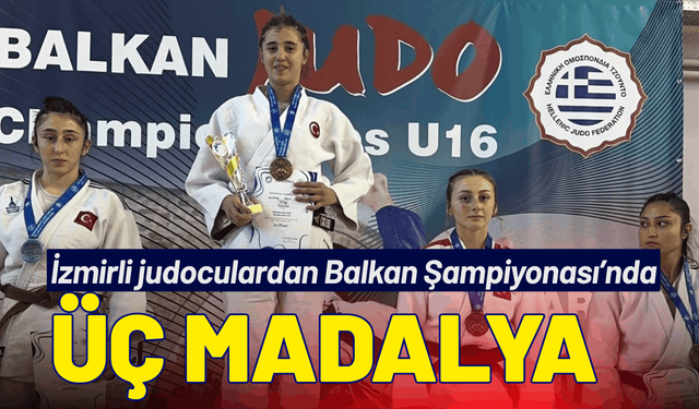 İzmirli judoculardan Balkan Şampiyonası’nda üç madalya