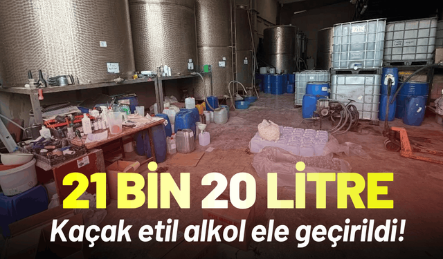 İzmir'de 21 bin 20 litre kaçak etil alkol ele geçirildi!