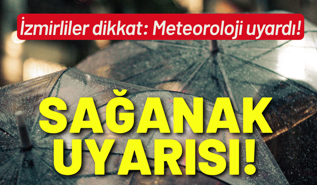 İzmir için gök gürültülü sağanak uyarısı!