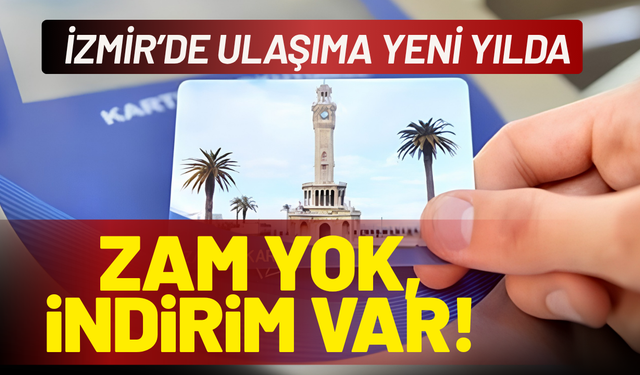 İzmir ulaşıma yeni yılda zam yok, indirim var!