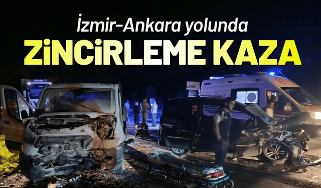 İzmir-Ankara yolunda zincirleme kaza: 5 kişi yaralandı!