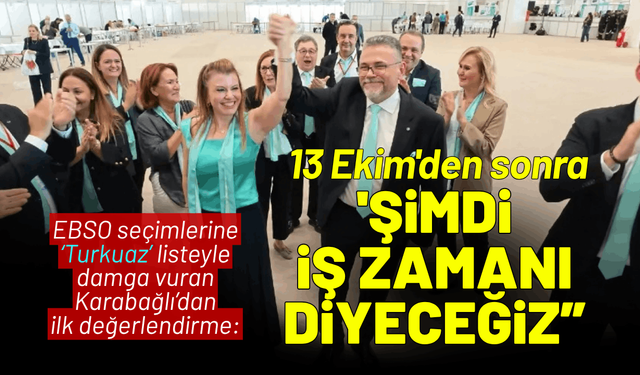 Karabağlı'dan ilk açıklama: 13 Ekim'den sonra 'şimdi iş zamanı' diyeceğiz