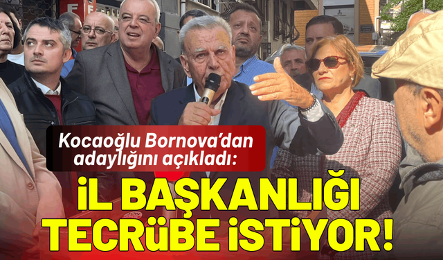 Kocaoğlu Bornova’dan adaylığını açıkladı: İl Başkanlığı tecrübe istiyor!