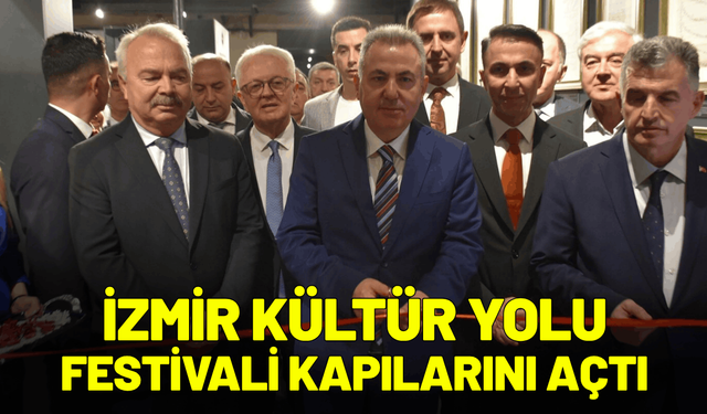 İzmir Kültür Yolu Festivali kapılarını açtı