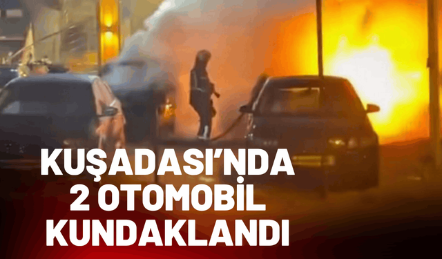 Kuşadası’nda 2 otomobil kundaklandı