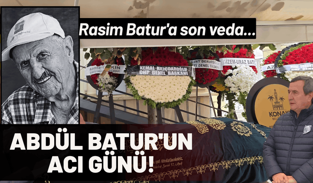 Abdül Batur'un acı günü! Rasim Batur'a son veda...