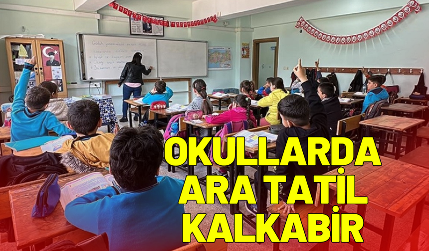 Okullarda ara tatil kalkabir