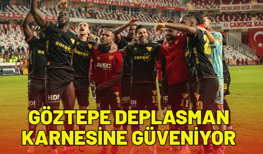 Göztepe deplasman karnesine güveniyor