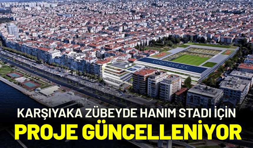Karşıyaka Zübeyde Hanım Stadı için proje güncelleniyor