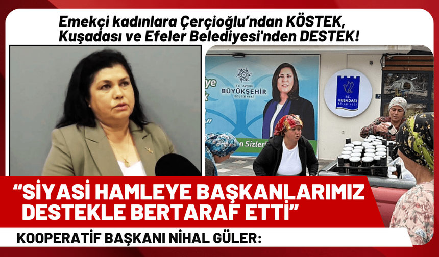 Emekçi kadınlara, Kuşadası ve Efeler Belediyesi'nden destek!