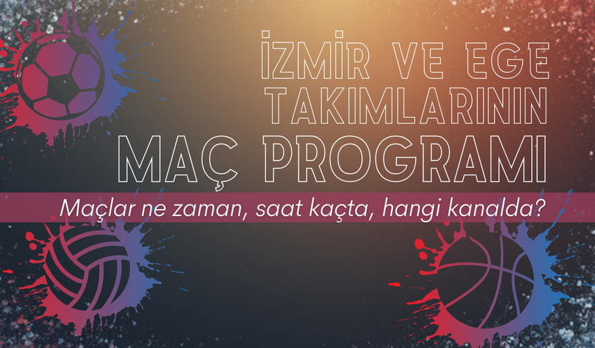 İzmir ve Ege takımlarının maç programı... Karşılaşmalar ne zaman, saat kaçta?