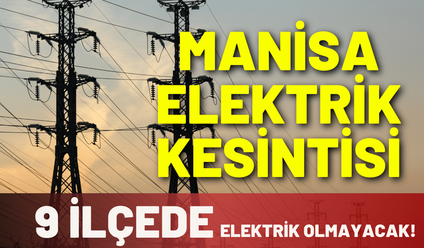 Manisa elektrik kesintisi... 12 Aralık Cuma Gediz elektrik kesintisi