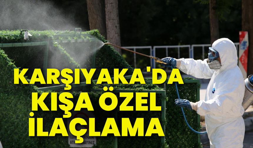 Karşıyaka'da kışa özel ilaçlama