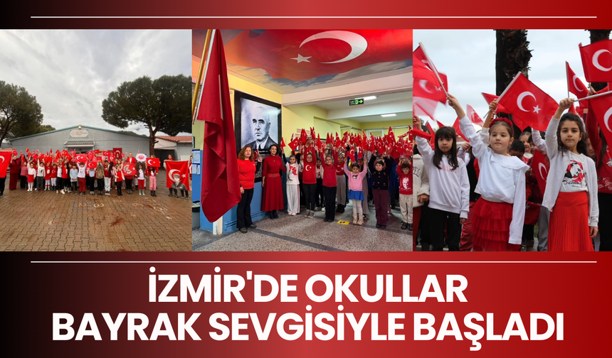 İzmir'de okullar bayrak sevgisiyle başladı