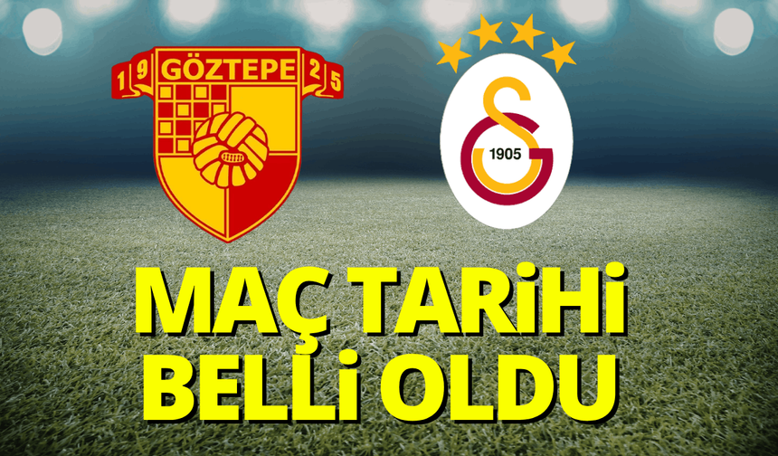 Göztepe-Galatasaray maçının tarihi belli oldu