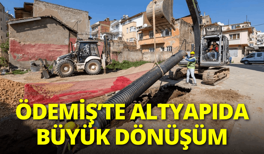 Ödemiş’te altyapıda büyük dönüşüm