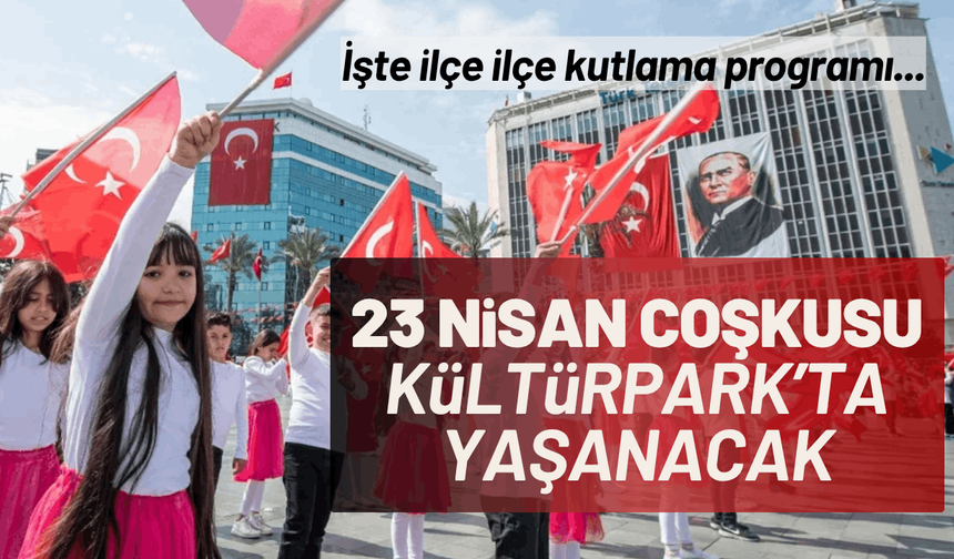 İzmir’de 23 Nisan coşkusu dört bir yanda