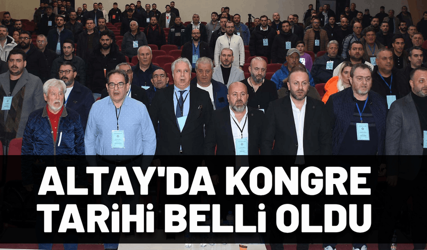 Altay'da kongre tarihi belli oldu