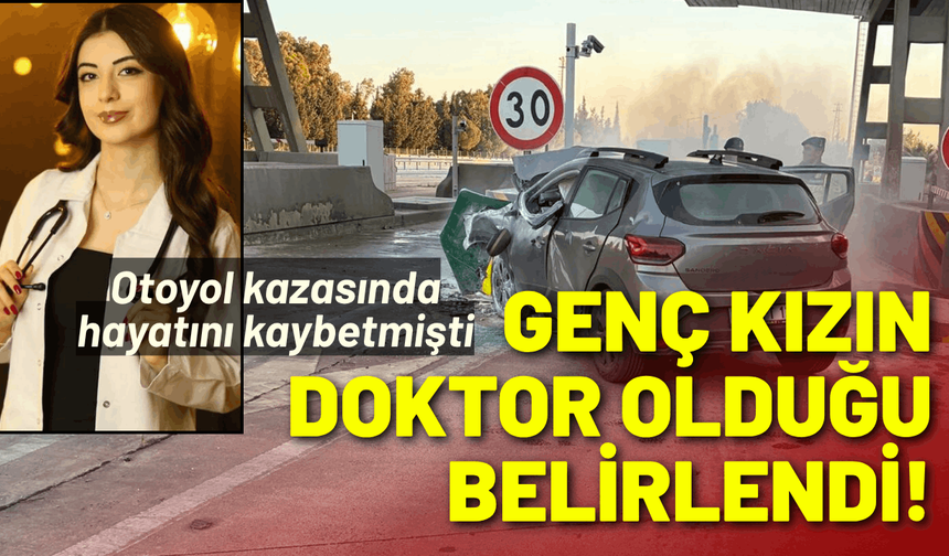 Otoyol kazasında hayatını kaybeden genç kız doktormuş
