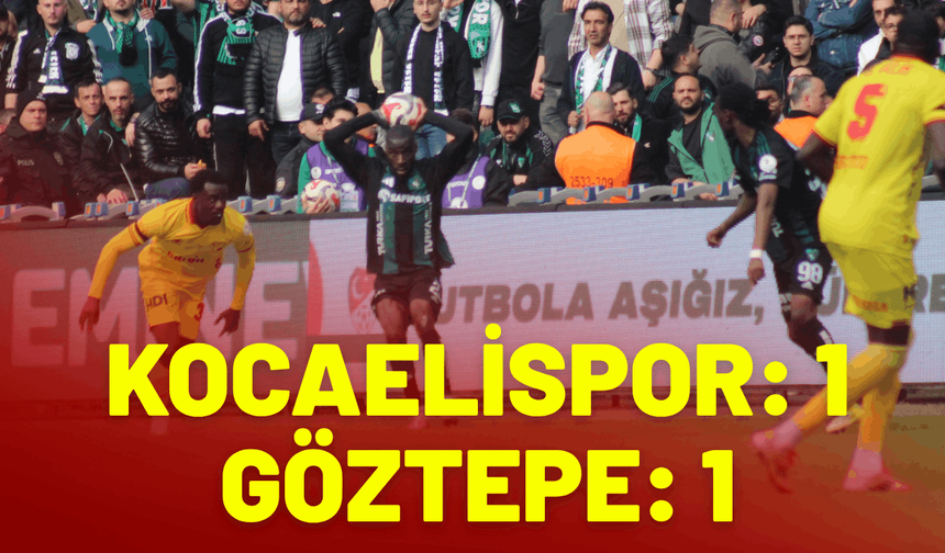 Kocaelispor: 1 - Göztepe: 1