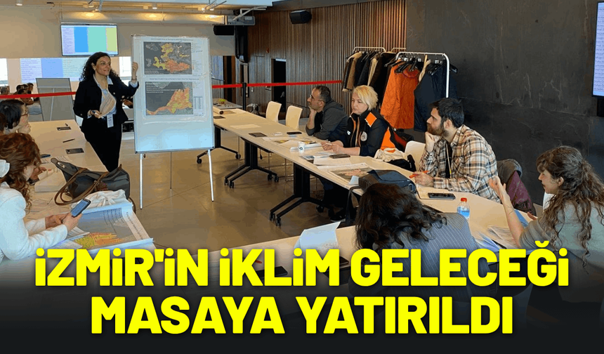 İzmir’in iklim geleceği masaya yatırıldı