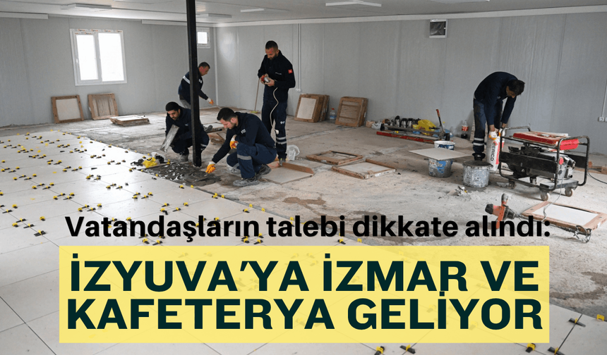 Vatandaşların talebi dikkate alındı: İZYUVA'ya İZMAR ve kafeterya geliyor