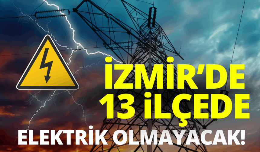 İzmir'de 8 saatlik elektrik kesintisi... Hangi ilçelerde elektrikler kesilecek?